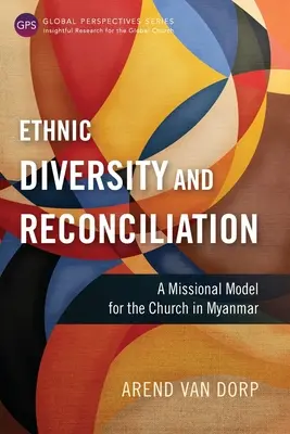 Etnická rozmanitosť a zmierenie: Misijný model pre cirkev v Mjanmarsku - Ethnic Diversity and Reconciliation: A Missional Model for the Church in Myanmar
