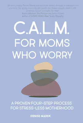 Kľud pre mamičky: Menej starostí v štyroch jednoduchých krokoch - Calm for Moms: Worry Less in Four Simple Steps