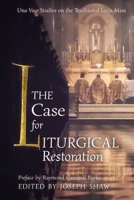 Prípad pre liturgickú obnovu: Una Voce Studies on the Traditional Latin Mass - The Case for Liturgical Restoration: Una Voce Studies on the Traditional Latin Mass