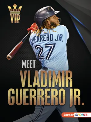 Zoznámte sa s Vladimirom Guerrerom Jr.: R Guerrero: superhviezdou Toronta Blue Jays - Meet Vladimir Guerrero Jr.: Toronto Blue Jays Superstar