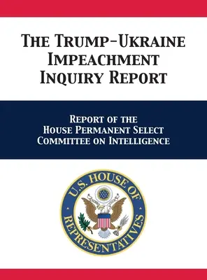 Správa o vyšetrovaní obžaloby Trumpa a Ukrajiny: Správa Stáleho výboru Snemovne reprezentantov pre spravodajské služby - The Trump-Ukraine Impeachment Inquiry Report: Report of the House Permanent Select Committee on Intelligence