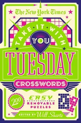 The New York Times Take It with You Tuesday Crosswords (Utorkové krížovky): Hádanky: 200 ľahkých odnímateľných hádaniek - The New York Times Take It with You Tuesday Crosswords: 200 Easy Removable Puzzles