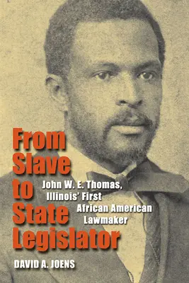 Z otroka štátnym zákonodarcom: Thomas, prvý afroamerický zákonodarca v štáte Illinois - From Slave to State Legislator: John W. E. Thomas, Illinois' First African American Lawmaker