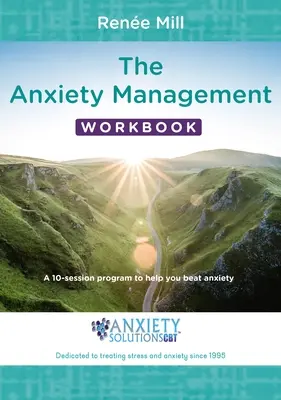 The Anxiety Management Workbook: The Anxiety Management Workbook: Program na 10 sedení, ktorý vám pomôže poraziť úzkosť - The Anxiety Management Workbook: A 10-Session Program to Help You Beat Anxiety