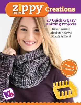 Zippy Loom Creations: 20 rýchlych a jednoduchých projektov pletenia - Zippy Loom Creations: 20 Quick & Easy Knitting Projects