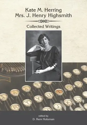 Kate Herring Highsmithová: Highhristhová: Zborník spisov - Kate Herring Highsmith: Collected Writings