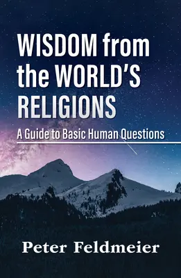 Múdrosť svetových náboženstiev: Sprievodca základnými ľudskými otázkami - Wisdom from the World's Religions: A Guide to Basic Human Questions