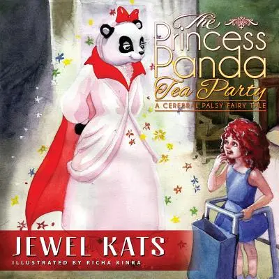 Čajový večierok s princeznou Pandou: Rozprávka o detskej mozgovej obrne - The Princess Panda Tea Party: A Cerebral Palsy Fairy Tale