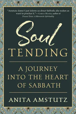 Ošetrovanie duše: Cesta do srdca soboty (Journey Into the Heart of Sabbath) - Soul Tending: Journey Into the Heart of Sabbath