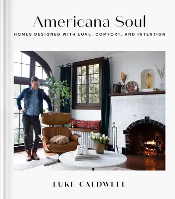 Americana Soul: Domy navrhnuté s láskou, pohodlím a zámerom - Americana Soul: Homes Designed with Love, Comfort, and Intention