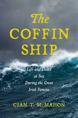 Loď s rakvou: Život a smrť na mori počas veľkého írskeho hladomoru - The Coffin Ship: Life and Death at Sea during the Great Irish Famine