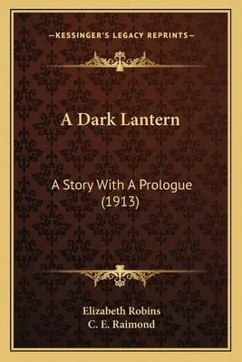 Temná lampa: Príbeh s prológom (1913) - A Dark Lantern: A Story With A Prologue (1913)