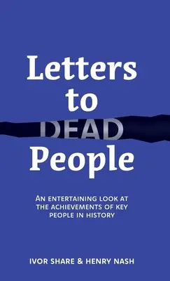 Listy mŕtvym ľuďom: Zábavný pohľad na úspechy kľúčových ľudí v histórii - Letters to Dead People: An entertaining look at the achievements of key people in history