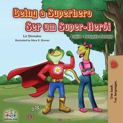 Byť superhrdinom: Anglicko portugalská dvojjazyčná kniha - Being a Superhero: English Portuguese - Portugal Bilingual Book