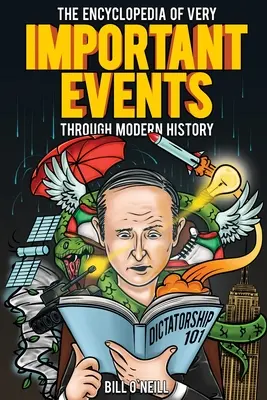 Encyklopédia veľmi dôležitých udalostí v moderných dejinách: 54 udalostí, ktoré otriasli svetom a zmenili beh dejín - The Encyclopedia of Very Important Events Through Modern History: 54 Earth-Shattering Events That Changed the Course of History