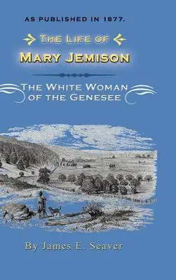 Život Mary Jemisonovej: Deh-He-Wa-MIS Biela žena z Genesee - The Life of Mary Jemison: Deh-He-Wa-MIS the White Woman of the Genesee