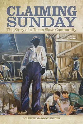 Claiming Sunday: Príbeh texaskej komunity otrokov - Claiming Sunday: The Story of a Texas Slave Community