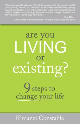 Žijete alebo existujete?: 9 krokov, ako zmeniť svoj život - Are You Living or Existing?: 9 Steps to Change Your Life