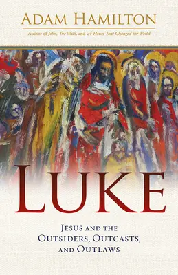 Lukáš: Lukáš: Ježiš a outsideri, vyvrheli a zločinci - Luke: Jesus and the Outsiders, Outcasts, and Outlaws