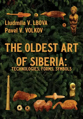 Najstaršie umenie Sibíri: technológie, formy, symboly - The Oldest Art of Siberia: Technologies, Forms, Symbols