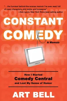 Neustála komédia: Ako som založil Comedy Central a stratil zmysel pre humor - Constant Comedy: How I Started Comedy Central and Lost My Sense of Humor