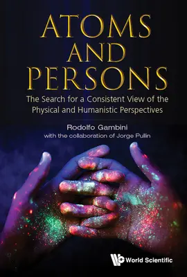 Atómy a osoby: Hľadanie konzistentného pohľadu na fyzikálne a humanistické perspektívy - Atoms and Persons: The Search for a Consistent View of the Physical and Humanistic Perspectives