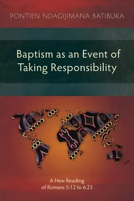 Krst ako udalosť prevzatia zodpovednosti: Nové čítanie Listu Rimanom 5,12 až 6,23 - Baptism as an Event of Taking Responsibility: A New Reading of Romans 5:12 to 6:23