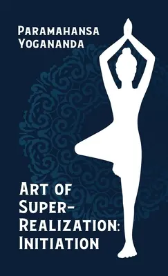 Umenie superrealizácie Zasvätenie v tvrdej väzbe - Art Of Super Realization Initiation Hardcover