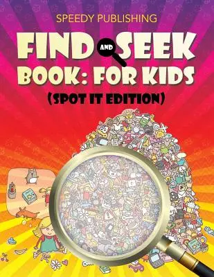 Nájdi a hľadaj Kniha: Pre deti (Spot It Edition) - Find And Seek Book: For Kids (Spot It Edition)