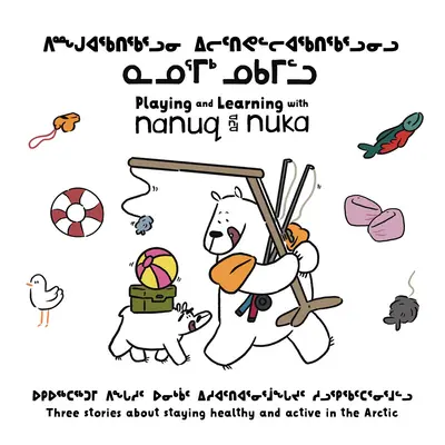Nanuq a Nuka: Nukuka a Nukan: zbierka troch príbehov - Nanuq and Nuka: A Collection of Three Stories