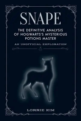 Snape: Definitívna analýza záhadného majstra elixírov v Bradaviciach - Snape: The Definitive Analysis of Hogwarts's Mysterious Potions Master