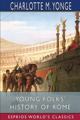 Dejiny Ríma pre mládež (Esprios Classics) - Young Folks' History of Rome (Esprios Classics)