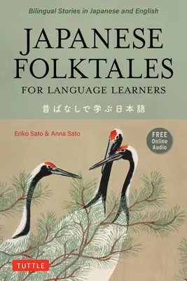 Japonské ľudové rozprávky pre študentov jazykov: (Bezplatná online audio nahrávka): Dvojjazyčné legendy a bájky v japončine a angličtine - Japanese Folktales for Language Learners: Bilingual Legends and Fables in Japanese and English (Free Online Audio Recording)