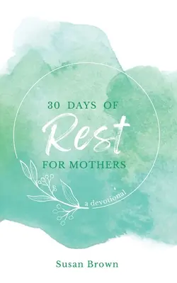 30 dní odpočinku pre matky - 30 Days of Rest for Mothers