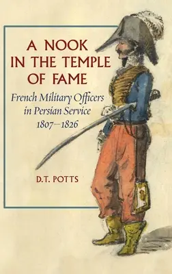 Zákutie v chráme slávy: Francúzski vojenskí dôstojníci v perzských službách v rokoch 1807 - 1826 - A Nook in the Temple of Fame: French Military Officers in Persian Service, 1807-1826