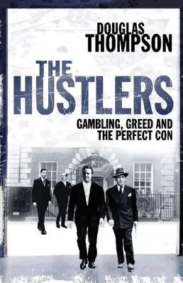 The Hustlers: Hustleri: hazard, chamtivosť a dokonalý podvod - The Hustlers: Gambling, Greed and the Perfect Con