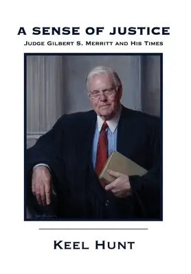 Zmysel pre spravodlivosť: Merritt a jeho doba - A Sense of Justice: Judge Gilbert S. Merritt and His Times