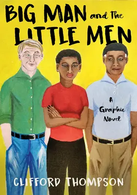 Veľký muž a malí muži: A Graphic Novel: A Graphic Novel: A Graphic Novel - Big Man and the Little Men: A Graphic Novel