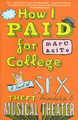 Ako som si zaplatil vysokú školu: a hudobnom divadle. - How I Paid for College: A Novel of Sex, Theft, Friendship & Musical Theater