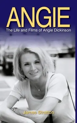 Angie: Život a filmy Angie Dickinsonovej (tvrdá väzba) - Angie: The Life and Films of Angie Dickinson (hardback)