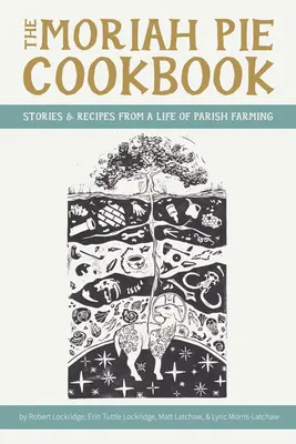 Kuchárska kniha Moriah Pie: Príbehy a recepty z farského života - The Moriah Pie Cookbook: Stories and Recipes from a Life of Parish Farming