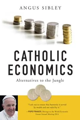 Katolícka ekonómia: Alternatívy k džungli - Catholic Economics: Alternatives to the Jungle