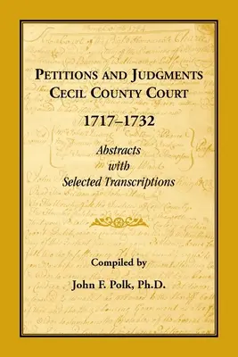 Žiadosti a rozsudky okresného súdu Cecil, 1717-1732. Abstrakty s vybranými prepismi - Petitions and Judgments Cecil County Court, 1717-1732. Abstracts with Selected Transcriptions