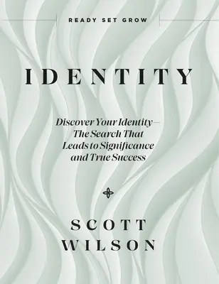 Identita: Objavte svoju identitu - hľadanie, ktoré vedie k významu a skutočnému úspechu - Identity: Discover Your Identity--The Search That Leads to Significance and True Success