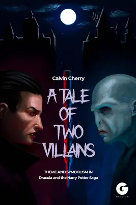 Príbeh dvoch zloduchov: Téma a symbolika v Draculovi a ságe o Harrym Potterovi - A Tale of Two Villains: Theme and Symbolism in Dracula and the Harry Potter Saga