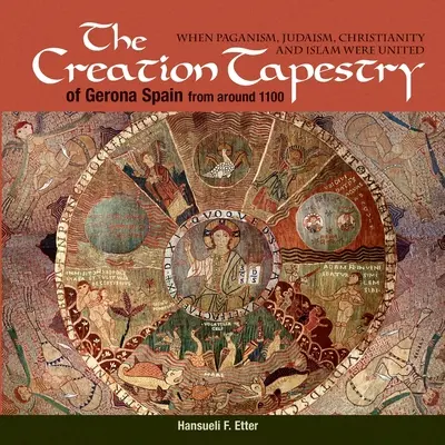 Gobelín stvorenia z Girony (Španielsko) z obdobia okolo roku 1100: Keď sa pohanstvo, judaizmus, kresťanstvo a islam spojili - The Creation Tapestry of Girona (Spain) from around 1100: When Paganism, Judaism, Christianity and Islam were United