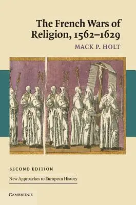 Francúzske náboženské vojny v rokoch 1562-1629 - The French Wars of Religion, 1562-1629
