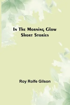 V rannej žiari; krátke príbehy - In the Morning Glow; Short Stories