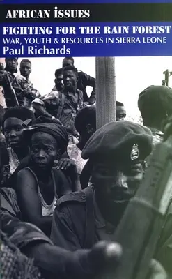 Boj o dažďový prales: Vojna, mládež a zdroje v Sierra Leone - Fighting for the Rain Forest: War, Youth and Resources in Sierra Leone