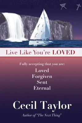 Žite tak, ako ste milovaní: Žiť v slobode a bezprostrednosti Božej lásky - Live Like You're Loved: Living in the Freedom and Immediacy of God's Love